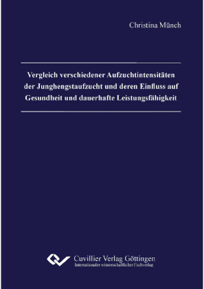 Vergleich verschiedener Aufzuchtintensit&#xE4;ten der Junghengstaufzucht und deren Einfluss auf Gesundheit und dauerhafte Leistungsf&#xE4;higkeit
