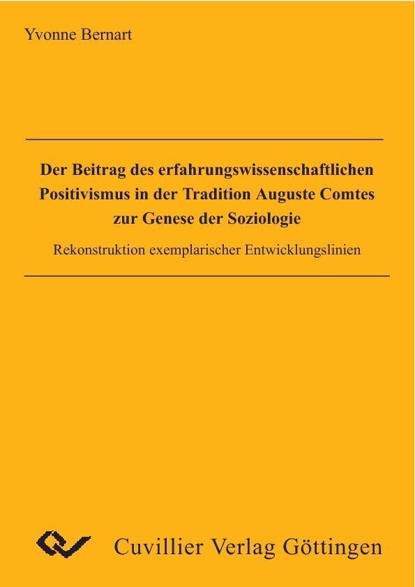 Der Beitrag des erfahrungswissenschaftlichen Positivismus in der Tradition Auguste Comtes zur Genese der Soziologie. Rekonstruktion exemplarischer Entwicklungslinien main product photo