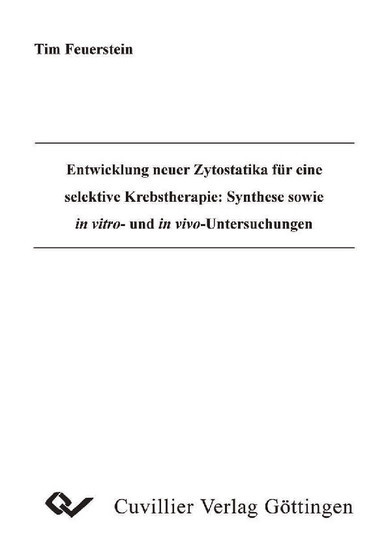 Entwicklung neuer Zytostatika für eine selektive Krebstherapie: Synthese sowie in vitro- und in vivo-Untersuchungen main product photo