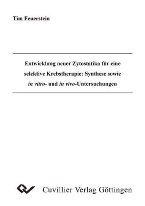 Entwicklung neuer Zytostatika f&#xFC;r eine selektive Krebstherapie: Synthese sowie in vitro- und in vivo-Untersuchungen