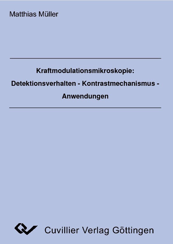 Kraftmodulationsmikroskopie: Detektionsverhalten - Kontrastmechanismus - Anwendungen main product photo