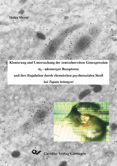 Klonierung und Untersuchung der zentralnervösen Genexpression a2-adrenerger Rezeptoren und ihre Regulation durch chronischen psychosozialen Streß bei Tupaia belangeri main product photo