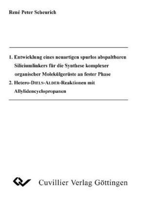 1. Entwicklung eines neuartigen spurlos abspaltbaren Silicimlinkerns f&#xFC;r die Synthese komplexer organischer Molek&#xFC;lger&#xFC;ste an fester Phase 2. Hetero-DIELS-ALDER-Reaktionen mit Allylidencyclopropanen