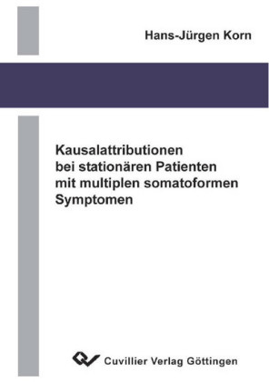 Kausalattributionen bei station&#xE4;ren Patienten mit multiplen somatoformen Symptomen