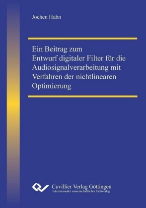 Ein Beitrag zum Entwurf digitaler Filter f&#xFC;r die Audiosignalverarbeitung mit Verfahren der nichtlinearen Optimierung