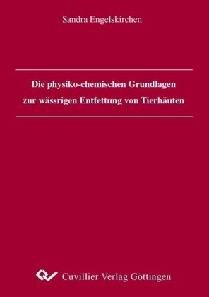 Die physiko-chemischen Grundlagen zur w&#xE4;ssrigen Entfettung von Tierh&#xE4;uten