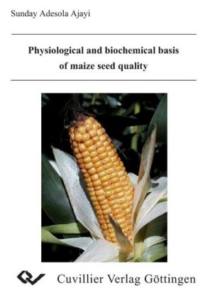 Physiological and biochemical basis of maize seed quality