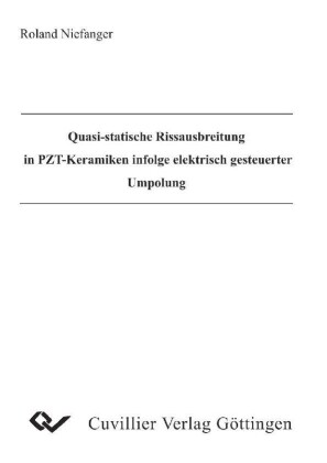 Quasi-statische Rissausbreitung in PZT-Keramiken infolge elektrisch gesteuerter Umpolung