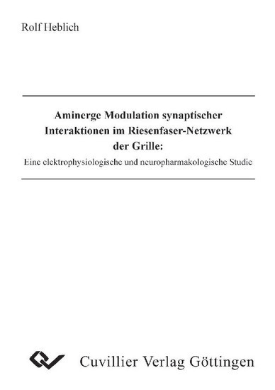 Aminerge Modulation synaptischer Interaktionen im Riesenfaser-Netzwerk der Grille main product photo