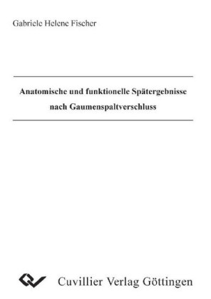 Anatomische und funktionelle Sp&#xE4;tergebnisse nach Gaumenspaltverschluss