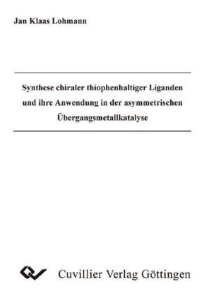 Synthese chiraler thiophenhaltiger Liganden und ihre Anwendung in der asymmetrischen &#xDC;bergangsmetallkatalyse