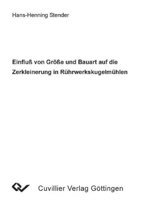 Einfl&#xFC;&#xDF; von Gr&#xF6;&#xDF;e und Bauart auf die Zerkleinerung in R&#xFC;hrwerkskugelm&#xFC;hlen