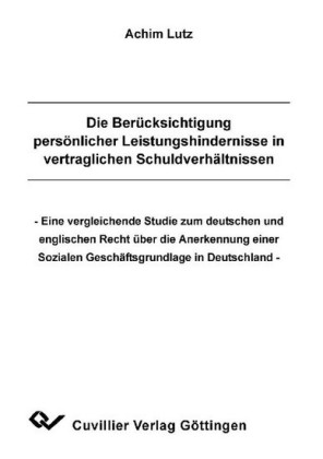 Die Ber&#xFC;cksichtigung pers&#xF6;nlicher Leistungshindernisse in vertraglichen Schuldverh&#xE4;ltnissen