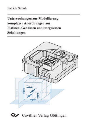 Untersuchungen zur Modellierung komplexer Anordnungen aus Platinen, Geh&#xE4;usen und integrierten Schaltungen