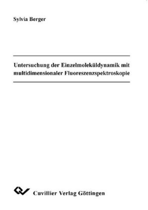 Untersuchung der Einzelmolek&#xFC;ldynamik mit multidimensionaler Fluoreszenzspektroskopie