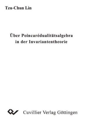 &#xDC;ber Poincar&#xE9;dualit&#xE4;tsalgebra in der Invariantentheorie