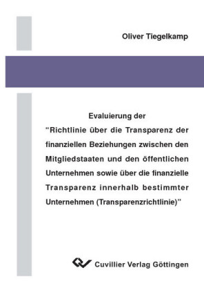 Evaluierung der 'Richtlinie &#xFC;ber die Transparenz der finanziellen Beziehungen zwischen den Mitgliedstaaten und den &#xF6;ffentlichen Unternehmen sowie &#xFC;ber die finanzielle Transparenz innerhalb bestimmter Unternehmen (Transparenzrichtlinie)'