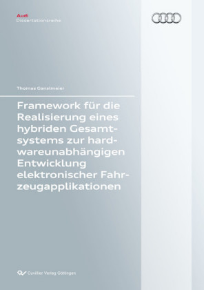 Framework f&#xFC;r die Realisierung eines hybriden Gesamtsystems zur hardwareunabh&#xE4;ngigen Entwicklung elektronischer Fahrzeugapplikationen