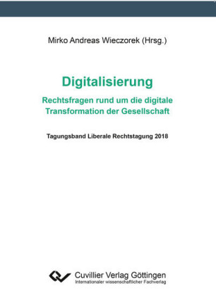 Digitalisierung &#x2013; Rechtsfragen rund um die digitale Transformation der Gesellschaft