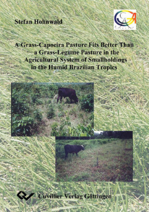 A Grass-Capoeira Pasture Fits Better Than a Grass-Legume Pasture in the Traditionale Agricultural System of Smallholdings in the Brazilian Humid Tropics