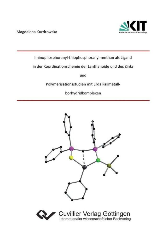 Iminophosphoranyl‐thiophosphoranyl‐methan als Ligand in der Koordinationschemie der Lantha-noide und des Zinks und Polymerisationsstudien mit Erdalkalimetallborhydridkomplexen main product photo