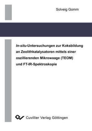 In-situ-Untersuchungen zur Koksbildung an Zeolithkatalysatoren mittels einer oszillierenden Mikrowaage (TEOM) und FT-IR-Spektroskopie