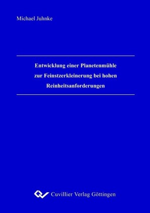 Entwicklung einer Planetenm&#xFC;hle zur Feinstzerkleinerung bei hohen Reinheitsanforderungen