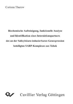 Biochemische Aufreinigung, funktionelle Analyse und Identifikation eines Interaktionspartners des an der Salicyls&#xE4;ure-induzierbaren Genexpression beteiligten SARP-Komplexes aus Tabak