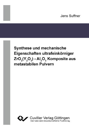 Synthese und mechanische Eigenschaften ultrafeink&#xF6;rniger ZrO2(Y2O3) - Al2O3 Komposite aus metastabilen Pulvern