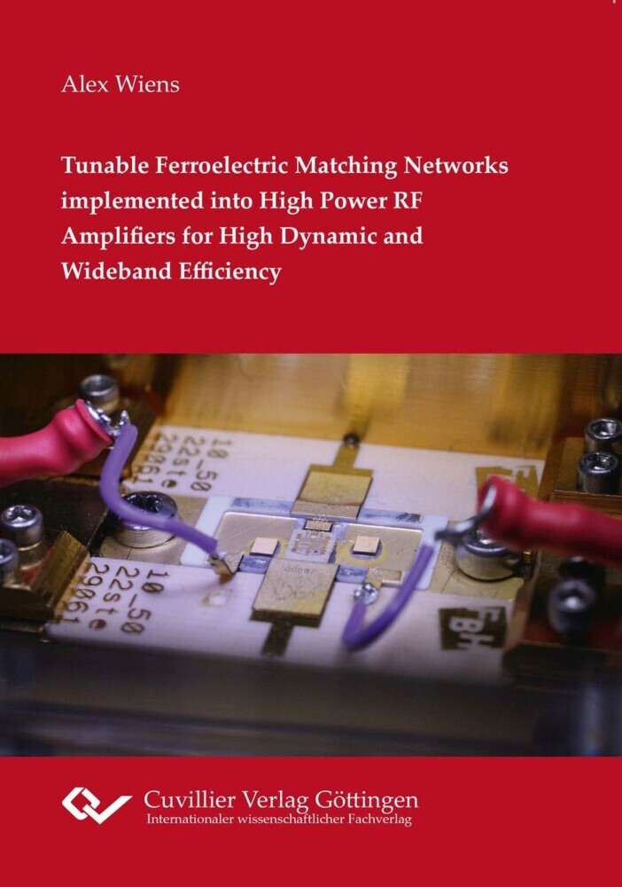 Tunable Ferroelectric Matching Networks implemented into High Power RF Amplifiers for High Dynamic and Wideband Efficiency main product photo