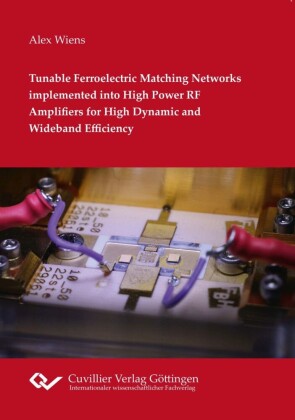 Tunable Ferroelectric Matching Networks implemented into High Power RF Amplifiers for High Dynamic and Wideband Efficiency