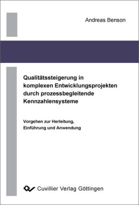 Qualit&#xE4;tssteigerung in komplexen Entwicklungsprojekten durch prozessbegleitende Kennzahlensysteme