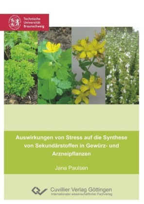 Auswirkungen von Stress auf die Synthese von Sekund&#xE4;rstoffen in Gew&#xFC;rz- und Arzneipflanzen