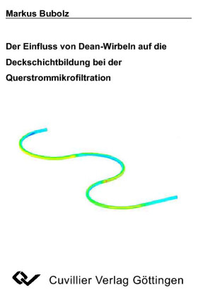 Der Einfluss von Dean-Wirbeln auf Die Deckschichtbildung bei der Querstrommikrofiltration