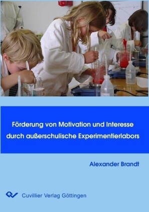 F&#xF6;rderung von Motivation und Interesse durch au&#xDF;erschulische Experimentierlabors