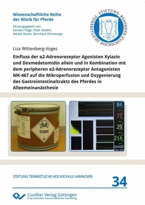 Einfluss der &#x3B1;2-Adrenorezeptor Agonisten Xylazin und Dexmedetomidin allein und in Kombination mit dem peripheren &#x3B1;2-Adrenorezeptor Antagonisten MK-467 auf die Mikroperfusion und Oxygenierung des Gastrointestinaltrakts des Pferdes in Allgemeina