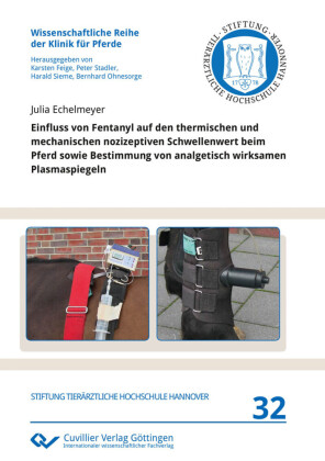 Einfluss von Fentanyl auf den thermischen und mechanischen nozizeptiven Schwellenwert beim Pferd sowie Bestimmung von analgetisch wirksamen Plasmaspiegeln