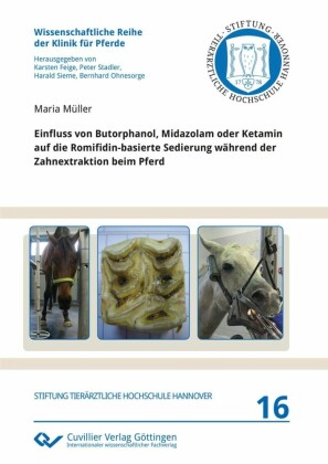 Einfluss von Butorphanol, Midazolam oder Ketamin auf die Romifidin-basierte Sedierung w&#xE4;hrend der Zahnextraktion beim Pferd