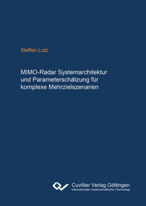 MIMO-Radarsystemarchitektur und Parametersch&#xE4;tzung f&#xFC;r komplexe Mehrzielszenarien