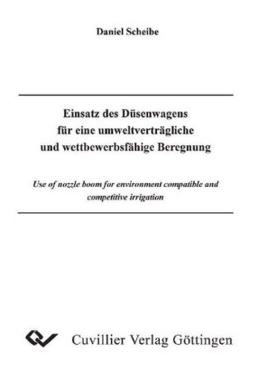 Einsatz des D&#xFC;senwagens f&#xFC;r eine umweltvertr&#xE4;gliche und wettbewerbsf&#xE4;hige Beregnung