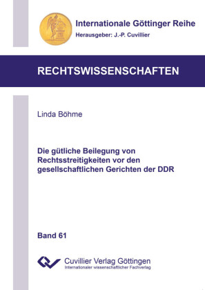Die g&#xFC;tliche Beilegung von Rechtsstreitigkeiten vor den gesellschaftlichen Gerichten der DDR