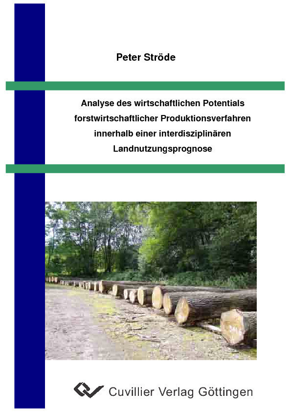 Analyse des wirtschaftlichen Potentials forstwirtschaftlicher Produktionsverfahren innerhalb einer interdisziplinären Landnutzungsprognose main product photo