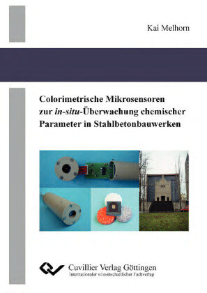 Colorimetrische Mikrosensoren zur in-situ-&#xDC;berwachung chemischer Parameter in Stahlbetonbauwerken