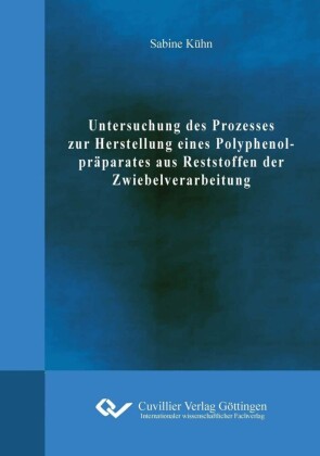Untersuchung des Prozesses zur Herstellung eines Polyphenolpr&#xE4;parates aus Reststoffen der Zwiebelverarbeitung