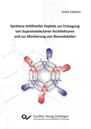 Synthese Artifizieller Peptide zur Erzeugung von Supramolekularen Architekturen und zur Markie-rung von Biomolek&#xFC;len