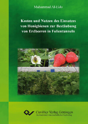 Kosten und Nutzen des Einsatzes von Honigbienen zur Best&#xE4;ubung von Erdbeeren in Folientunneln