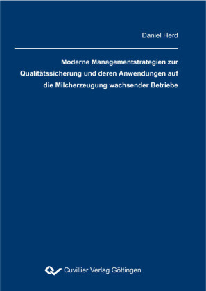 Moderne Managementstrategien zur Qualit&#xE4;tssicherung und deren Anwendung auf die Milcherzeugung wachsender Betriebe