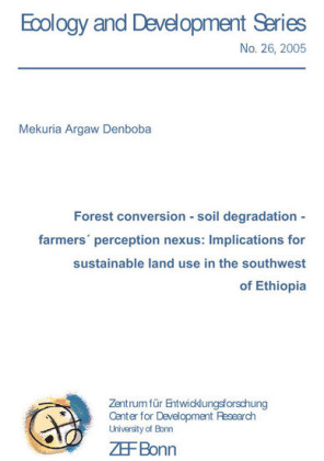 Forest coversion - soil degradation - farmers&#xB4; perception nexus: Implications for sustainable land use in the southwest of Ethiopia