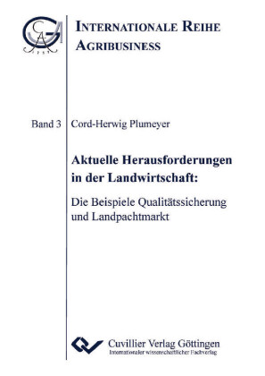 Aktuelle Herausforderungen in der Landwirtschaft: Die Beispiele Qualit&#xE4;tssicherung und Landpachtmarkt