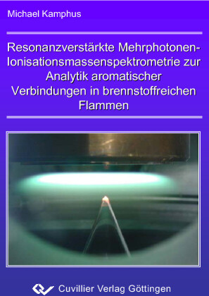 Resonanzverst&#xE4;kte Mehrphotonen-Ionisationsmassenspektrometrie zur Analytik aromatischer Verbindungen in brennstoffreichen Flammen